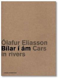 Olafur Eliasson : Bilar i am / Cars in Rivers （Bilingual）