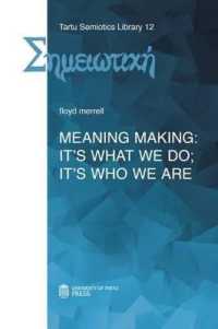 Meaning Making : It's What We Do; It's Who We Are (Tartu Semiotics Library)