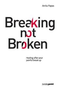 Breaking Not Broken : Healing after Your Painful Break-Up