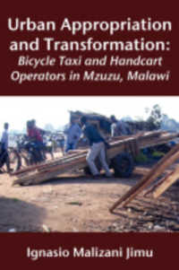 Urban Appropriation and Transformation : Bicycle Taxi and Handcart Operators in Mzuzu, Malawi