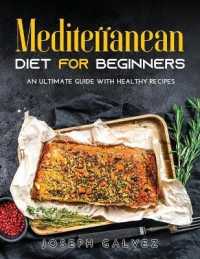 Mediterranean Diet for Beginners : An Ultimate Guide with Healthy Recipes