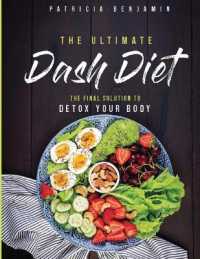 The Ultimate Dash Diet : The Final Solution to Detox Your Body