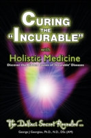 Curing the Incurable With Holistic Medicine: The DaVinci Secret Revealed