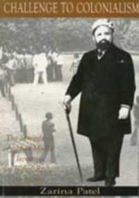 Challenge to Colonialism : The Struggle of Alibhai Mulla Jeevanjee for Equal Rights in Kenya