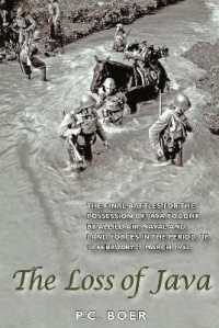 Loss of Java : The Final Battles for the Possession of Java Fought by Allied Air, Naval and Lan -- Paperback / softback