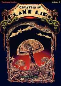 The Creation of Plant Life : As Bilong Olgeta Diwai, Sayor, Na Ol Arapela Samting I Kamap Long Graun (Tumbuna Stories of Papua New Guinea, Volume 2