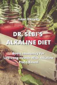 Dr. Sebi's Alkaline Diet : Boost Immunity for Life-Long Health with Alkaline Plant-Based