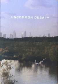 Uncommon Dubai + : People, Place, Narrative