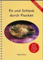 Fit und Schlank durch Flocken : Mit Flocken eine vollwertige Ern&auml;hrung