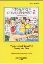 Tommys Gebärdenwelt 2 - Das Gebärdensprachbuch Tl.2 : 2. Teil. Das Gebärdensprachbuch zur CD-ROM （1., Aufl. 2003. 220 S. m. zahlr. Abb. 30 cm）