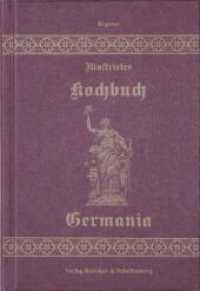 Illustriertes Kochbuch Germania : Für die bürgerliche Küche （1., Aufl. 2007. 272 S. m. Abb. 12 x 17.5 cm）
