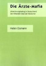 Die &Auml;rzte-Mafia : Abrechnungsbetrug in Deutschland - Der Milliarden-Deal der Mediziner （2006. 268 S. 210 mm）