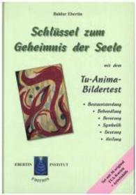 Schl&uuml;ssel zum Geheimnis der Seele, m. TUA-Karten u. Arbeitshilfe : mit dem Tu-Anima-Bildertest （2016. 208 S. 24,5 cm）