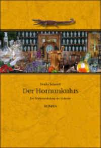 Der Homunkulus : Die Wiederentdeckung der Alchemie. Roman （2008. 214 S. 18 cm）