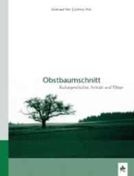 Obstbaumschnitt : Kulturgeschichte, Schnitt und Pflege （3. Aufl. 2016. 109 S. 131 Fotos u. Zeichn. 210 cm）
