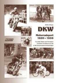DKW Motorradsport 1920-1939 : Von den ersten Siegen des Zschopauer Zweitakters bei Bahnrennen bis zu den Europameisterschafts-Erfolgen (Top Speed) （2009. 128 S. m. z. Tl. farb. Abb. 210 mm）