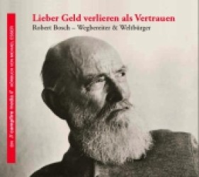 Lieber Geld verlieren als Vertrauen, 2 Audio-CDs : Robert Bosch - Wegbereiter und Weltbürger. 109 Min. (Campfire Media Hörbuch) （2011. Beil.: Booklet m. Kurzbiografie u. SW-Fotos. 12,5 cm）