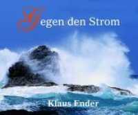 Gegen den Strom （1. Aufl. 2013. 56 S. m. 25 Abb. 14 cm）