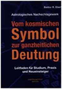 Vom kosmischen Symbol zur ganzheitlichen Deutung （2016. 672 S. 23 cm）