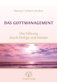Das Gottmanagement : Die Führung durch Heilige und Meister （2013. 201 S. 21 cm）