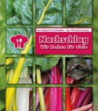 Nachschlag - Wir kochen für viele : Von Apfelgratin bis Zuccinipuffer - über 100 bewährte Rezepte （1., Aufl. 128 S. m. Farbfotos. 24,5 cm）