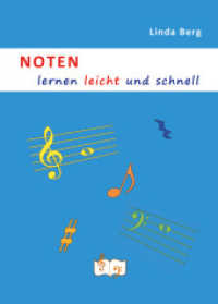 Noten lernen leicht und schnell : f&uuml;r Musikunterricht Noten effektiv lernen. Kurze einfache Erkl&auml;rungen, viele farbige Abbildungen. F&uuml;r Anf&auml;nger Kinder, Jugendliche, Erwachsene. （2014. 80 S. Die farbigen Abbildungen erm&ouml;glichen den Sch&uuml;ler）