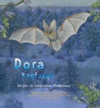 Dora Kopfüber : Ein Jahr im Leben einer Fledermaus （2014. 36 S. 43 Abb. 21.5 cm）