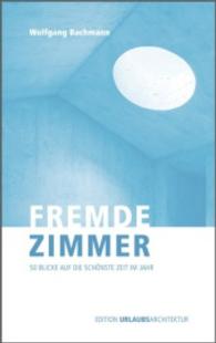 Fremde Zimmer - 50 Blicke auf die schönste Zeit im Jahr （2015. 116 S. 19 cm）