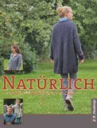 Natürlich - und Handgestrickt （Neuausg. 2015. 144 S. m. 200 Abb. 280 mm）