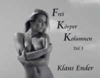 Frei Körper Kolumnen Tl.3 : 25 Anekdoten aus 50 Jahren （1. Auflage. 2016. 80 S. m. 50 Abb. 17,5 cm）