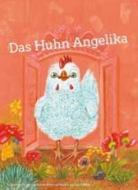 Das Huhn Angelika : Bilderbuch （Neuausg. 2017. 40 S. ganzseitige, farbenprächtige Illustrationen.）