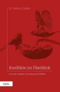 Konflikte im Überblick : Ein kurzer Leitfaden zum Umgang mit Konflikten （überarb. Aufl. 2018. 68 S. 8 Abb. 19 cm）
