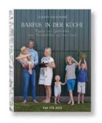 Barfuß in der Küche : Rezepte und Geschichten vom Familienleben auf dem Land （2019. 256 S. 24.4 cm）