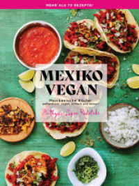 Mexiko Vegan : Mexikanische Küche: authentisch, vegan, einfach und lecker! （Mexikanische Küche: authentisch, vegan, einfach und lecker!. 2024）