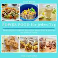 Power Food f&uuml;r jeden Tag : 60 Rezepte f&uuml;r M&uuml;sli, Porridge, Smoothies, M&uuml;sliriegel, Powerballs, gesunde Ern&auml;hrung, clean Eating, Energy Food, Fitness Food, Essen unterwegs und im B&uuml;ro （2024. 92 S. 21 cm）