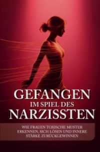Gefangen im Spiel des Narzissten : Wie Frauen toxische Muster erkennen, sich l&ouml;sen und innere St&auml;rke zur&uuml;ckgewinnen （2025. 184 S. 235 mm）