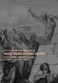 Understanding Religious Violence : Radicalism and Terrorism in Religion Explored via Six Case Studies （2018）