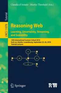 Reasoning Web. Learning, Uncertainty, Streaming, and Scalability : 14th International Summer School 2018, Esch-sur-Alzette, Luxembourg, September 22-26, 2018, Tutorial Lectures (Information Systems and Applications, incl. Internet/web, and Hci)