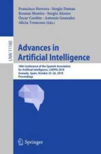 Advances in Artificial Intelligence : 18th Conference of the Spanish Association for Artificial Intelligence, CAEPIA 2018, Granada, Spain, October 23-26, 2018, Proceedings (Lecture Notes in Artificial Intelligence)