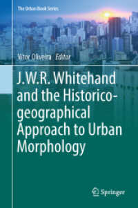 J.W.R. Whitehand and the Historico-geographical Approach to Urban Morphology (The Urban Book Series) （2018. xix, 138 S. XIX, 138 p. 36 illus., 5 illus. in color. 235 mm）