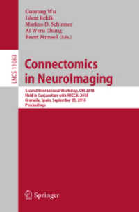 Connectomics in NeuroImaging : Second International Workshop, CNI 2018, Held in Conjunction with MICCAI 2018, Granada, Spain, September 20, 2018, Proceedings (Image Processing, Computer Vision, Pattern Recognition, and Graphics) （2018）