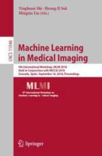 Machine Learning in Medical Imaging : 9th International Workshop, MLMI 2018, Held in Conjunction with MICCAI 2018, Granada, Spain, September 16, 2018, Proceedings (Lecture Notes in Computer Science)