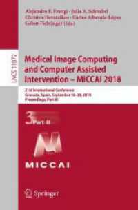 Medical Image Computing and Computer Assisted Intervention - MICCAI 2018 : 21st International Conference, Granada, Spain, September 16-20, 2018, Proceedings, Part III (Lecture Notes in Computer Science)