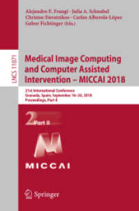 Medical Image Computing and Computer Assisted Intervention - MICCAI 2018 : 21st International Conference, Granada, Spain, September 16-20, 2018, Proceedings, Part II (Image Processing, Computer Vision, Pattern Recognition, and Graphics) （2018）