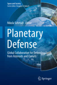 Planetary Defense : Global Collaboration for Defending Earth from Asteroids and Comets (Space and Society) （2019. xxxv, 475 S. XXXV, 475 p. 93 illus., 88 illus. in color. 235 mm）