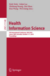 Health Information Science : 7th International Conference, HIS 2018, Cairns, QLD, Australia, October 5-7, 2018, Proceedings (Information Systems and Applications, incl. Internet/web, and Hci) （2018）