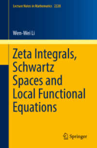 ゼータ積分、シュワルツ空間、局所関数方程式<br>Zeta Integrals, Schwartz Spaces and Local Functional Equations (Lecture Notes in Mathematics)