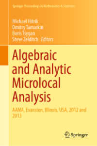 Algebraic and Analytic Microlocal Analysis : AAMA, Evanston, Illinois, USA, 2012 and 2013 (Springer Proceedings in Mathematics & Statistics)