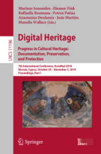 Digital Heritage. Progress in Cultural Heritage: Documentation, Preservation, and Protection : 7th International Conference, EuroMed 2018, Nicosia, Cyprus, October 29-November 3, 2018, Proceedings, Part I (Information Systems and Applications, incl. （2018）