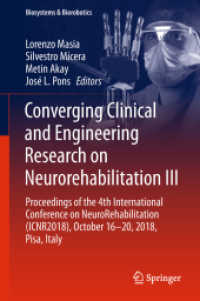 Converging Clinical and Engineering Research on Neurorehabilitation III : Proceedings of the 4th International Conference on NeuroRehabilitation (ICNR2018), October 16-20, 2018, Pisa, Italy (Biosystems & Biorobotics 21) （2019. 2018. xxix, 1180 S. XXIX, 1180 p. 395 illus., 343 illus. in colo）